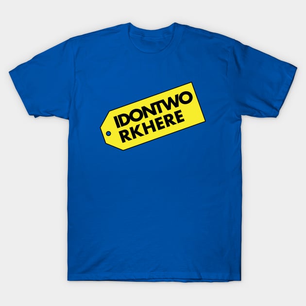 I Don't Work Here - Worst Buy T-Shirt by HyperVillainy